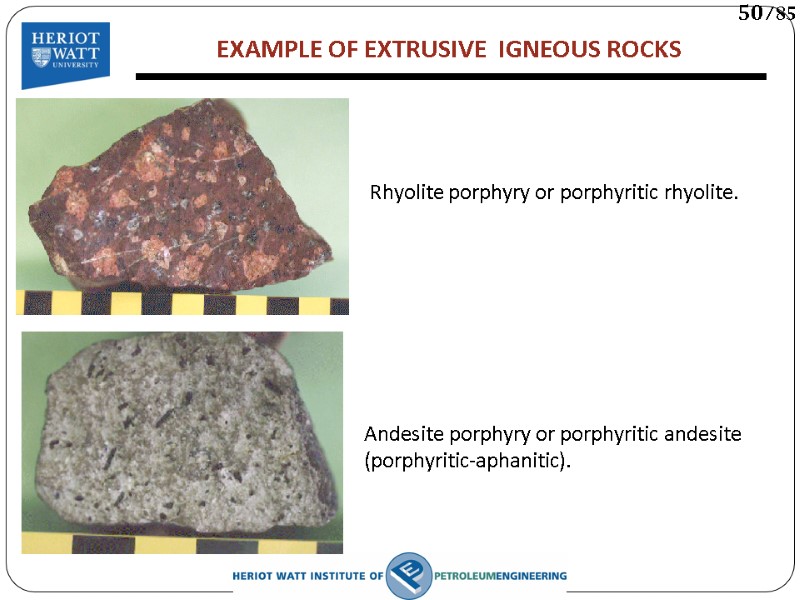 EXAMPLE OF EXTRUSIVE  IGNEOUS ROCKS  Rhyolite porphyry or porphyritic rhyolite.  Andesite